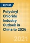 Polyvinyl Chloride (PVC) Industry Outlook in China to 2026 - Market Size, Company Share, Price Trends, Capacity Forecasts of All Active and Planned Plants - Product Thumbnail Image