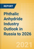 Phthalic Anhydride Industry Outlook in Russia to 2026 - Market Size, Company Share, Price Trends, Capacity Forecasts of All Active and Planned Plants- Product Image