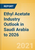 Ethyl Acetate Industry Outlook in Saudi Arabia to 2026 - Market Size, Company Share, Price Trends, Capacity Forecasts of All Active and Planned Plants- Product Image