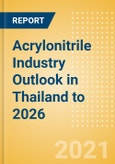 Acrylonitrile Industry Outlook in Thailand to 2026 - Market Size, Company Share, Price Trends, Capacity Forecasts of All Active and Planned Plants- Product Image