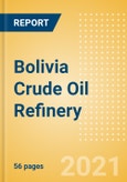 Bolivia Crude Oil Refinery Outlook to 2026- Product Image