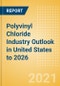 Polyvinyl Chloride (PVC) Industry Outlook in United States to 2026 - Market Size, Company Share, Price Trends, Capacity Forecasts of All Active and Planned Plants - Product Thumbnail Image