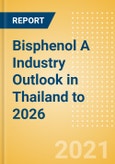 Bisphenol A Industry Outlook in Thailand to 2026 - Market Size, Company Share, Price Trends, Capacity Forecasts of All Active and Planned Plants- Product Image