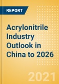 Acrylonitrile Industry Outlook in China to 2026 - Market Size, Company Share, Price Trends, Capacity Forecasts of All Active and Planned Plants- Product Image