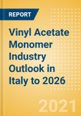 Vinyl Acetate Monomer (VAM) Industry Outlook in Italy to 2026 - Market Size, Price Trends and Trade Balance- Product Image