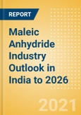 Maleic Anhydride (MA) Industry Outlook in India to 2026 - Market Size, Company Share, Price Trends, Capacity Forecasts of All Active and Planned Plants- Product Image