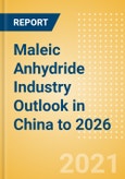 Maleic Anhydride (MA) Industry Outlook in China to 2026 - Market Size, Company Share, Price Trends, Capacity Forecasts of All Active and Planned Plants- Product Image