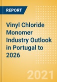 Vinyl Chloride Monomer (VCM) Industry Outlook in Portugal to 2026 - Market Size, Price Trends and Trade Balance- Product Image