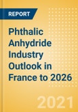 Phthalic Anhydride Industry Outlook in France to 2026 - Market Size, Company Share, Price Trends, Capacity Forecasts of All Active and Planned Plants- Product Image