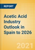 Acetic Acid Industry Outlook in Spain to 2026 - Market Size, Company Share, Price Trends, Capacity Forecasts of All Active and Planned Plants- Product Image