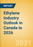 Ethylene Industry Outlook in Canada to 2026 - Market Size, Company Share, Price Trends, Capacity Forecasts of All Active and Planned Plants- Product Image