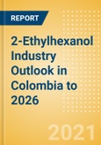 2-Ethylhexanol (2-EH) Industry Outlook in Colombia to 2026 - Market Size, Price Trends and Trade Balance- Product Image