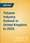 Toluene Industry Outlook in United Kingdom to 2026 - Market Size, Company Share, Price Trends, Capacity Forecasts of All Active and Planned Plants - Product Thumbnail Image