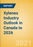 Xylenes Industry Outlook in Canada to 2026 - Market Size, Company Share, Price Trends, Capacity Forecasts of All Active and Planned Plants- Product Image