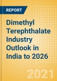 Dimethyl Terephthalate (DMT) Industry Outlook in India to 2026 - Market Size, Price Trends and Trade Balance- Product Image