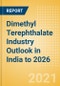Dimethyl Terephthalate (DMT) Industry Outlook in India to 2026 - Market Size, Price Trends and Trade Balance - Product Thumbnail Image