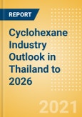 Cyclohexane Industry Outlook in Thailand to 2026 - Market Size, Company Share, Price Trends, Capacity Forecasts of All Active and Planned Plants- Product Image