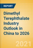 Dimethyl Terephthalate (DMT) Industry Outlook in China to 2026 - Market Size, Company Share, Price Trends, Capacity Forecasts of All Active and Planned Plants- Product Image