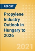 Propylene Industry Outlook in Hungary to 2026 - Market Size, Company Share, Price Trends, Capacity Forecasts of All Active and Planned Plants- Product Image
