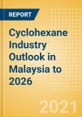 Cyclohexane Industry Outlook in Malaysia to 2026 - Market Size, Price Trends and Trade Balance- Product Image