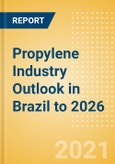 Propylene Industry Outlook in Brazil to 2026 - Market Size, Company Share, Price Trends, Capacity Forecasts of All Active and Planned Plants- Product Image
