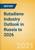 Butadiene Industry Outlook in Russia to 2026 - Market Size, Company Share, Price Trends, Capacity Forecasts of All Active and Planned Plants- Product Image