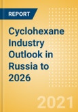 Cyclohexane Industry Outlook in Russia to 2026 - Market Size, Company Share, Price Trends, Capacity Forecasts of All Active and Planned Plants- Product Image
