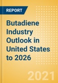 Butadiene Industry Outlook in United States to 2026 - Market Size, Company Share, Price Trends, Capacity Forecasts of All Active and Planned Plants- Product Image