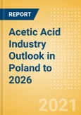 Acetic Acid Industry Outlook in Poland to 2026 - Market Size, Price Trends and Trade Balance- Product Image
