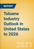 Toluene Industry Outlook in United States to 2026 - Market Size, Company Share, Price Trends, Capacity Forecasts of All Active and Planned Plants- Product Image