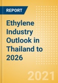 Ethylene Industry Outlook in Thailand to 2026 - Market Size, Company Share, Price Trends, Capacity Forecasts of All Active and Planned Plants- Product Image