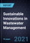 Growth Opportunities for Sustainable Innovations in Wastewater Management - Product Thumbnail Image
