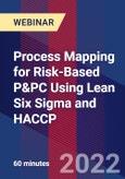 Process Mapping for Risk-Based P&PC Using Lean Six Sigma and HACCP - Webinar (Recorded)- Product Image