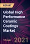 Global High Performance Ceramic Coatings Market 2022-2026 - Product Thumbnail Image