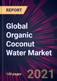 Global Organic Coconut Water Market 2022-2026- Product Image