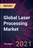 Global Laser Processing Market 2022-2026- Product Image