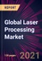 Global Laser Processing Market 2022-2026 - Product Thumbnail Image