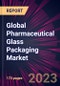 Global Pharmaceutical Glass Packaging Market 2022-2026 - Product Image