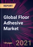 Global Floor Adhesive Market 2022-2026- Product Image