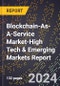 2024 Global Forecast for Blockchain-As-A-Service Market (2025-2030 Outlook)-High Tech & Emerging Markets Report - Product Thumbnail Image