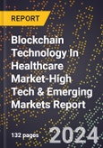 2024 Global Forecast for Blockchain Technology In Healthcare Market (2025-2030 Outlook)-High Tech & Emerging Markets Report- Product Image