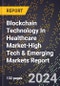 2024 Global Forecast for Blockchain Technology In Healthcare Market (2025-2030 Outlook)-High Tech & Emerging Markets Report - Product Image