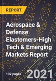 2022 Global Forecast for Aerospace & Defense Elastomers (2023-2028 Outlook)-High Tech & Emerging Markets Report- Product Image