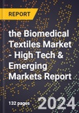 2024 Global Forecast for the Biomedical Textiles Market (2025-2030 Outlook) - High Tech & Emerging Markets Report- Product Image