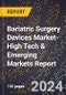 2024 Global Forecast for Bariatric Surgery Devices Market (2025-2030 Outlook)-High Tech & Emerging Markets Report - Product Image