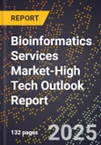 2025 Global Forecast for Bioinformatics Services Market (2026-2031 Outlook)-High Tech Outlook Report- Product Image
