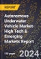2024 Global Forecast for Autonomous Underwater Vehicle Market (2025-2030 Outlook)-High Tech & Emerging Markets Report - Product Image
