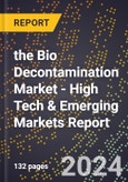 2024 Global Forecast for the Bio Decontamination Market (2025-2030 Outlook) - High Tech & Emerging Markets Report- Product Image