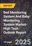 2025 Global Forecast for Bed Monitoring System And Baby Monitoring System Market (2026-2031 Outlook)-High Tech Outlook Report- Product Image