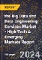 2024 Global Forecast for the Big Data and Data Engineering Services Market (2025-2030 Outlook) - High Tech & Emerging Markets Report - Product Image